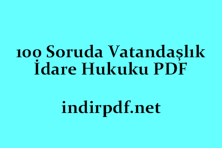 100 Soruda Vatandaşlık İdare Hukuku PDF