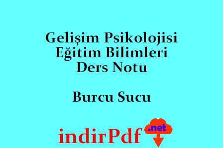 Gelişim Psikolojisi Eğitim Bilimleri Ders Notu Burcu Sucu