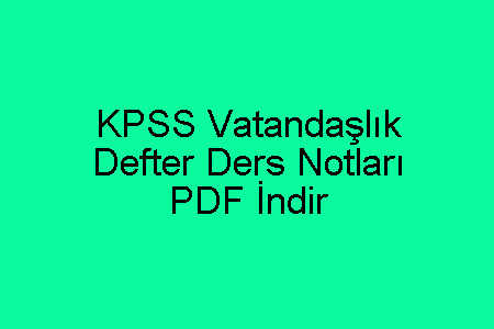 KPSS Vatandaşlık Defter Ders Notları PDF İndir