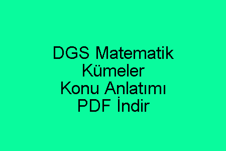 DGS Matematik Kümeler Konu Anlatımı PDF