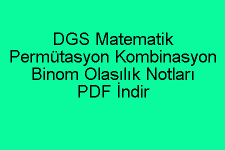 Permütasyon Kombinasyon Binom Olasılık Notları