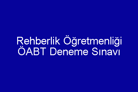 Rehberlik Öğretmenliği ÖABT Deneme Sınavı