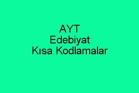 AYT Edebiyat Kısa Kodlamalar