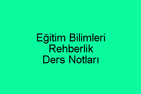 Eğitim Bilimleri Rehberlik Ders Notları