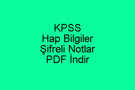 KPSS Hap Bilgiler ve Şifreli Notlar PDF İndir