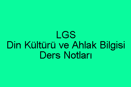 LGS Din Kültürü ve Ahlak Bilgisi Ders Notları