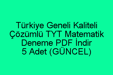 Türkiye Geneli Kaliteli Çözümlü TYT Matematik Deneme PDF İndir