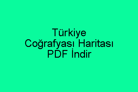 Türkiye Coğrafyası Haritası PDF İndir