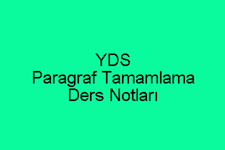 YDS Paragraf Tamamlama Ders Notları