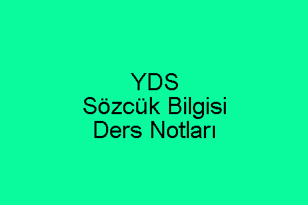 YDS Sözcük Bilgisi Ders Notları