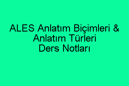 ALES Anlatım Biçimleri & Anlatım Türleri Ders Notları