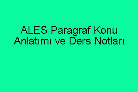 ALES Paragraf Konu Anlatımı ve Ders Notları