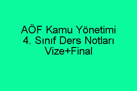 AÖF Kamu Yönetimi 4. Sınıf Ücretsiz Ders Notları