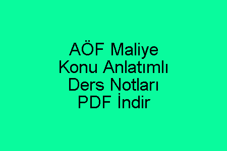 AÖF Maliye Konu Anlatımı ve Ders Notları PDF İndir