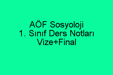 AÖF Sosyoloji 1. Sınıf Ders Notları