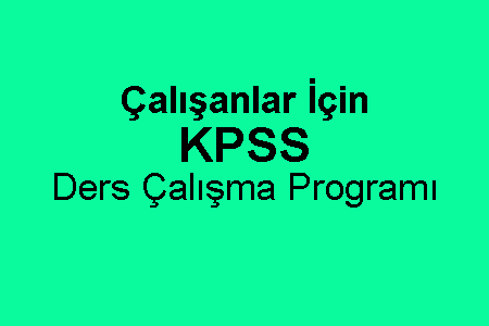 Çalışanlar İçin KPSS Ders Çalışma Programı