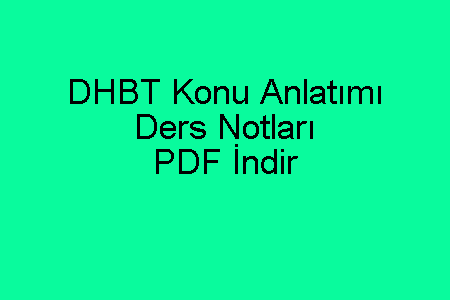 DHBT Konu Anlatımı ve Ders Notları PDF İndir