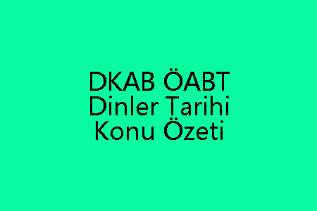 Dinler Tarihi Konu Özeti