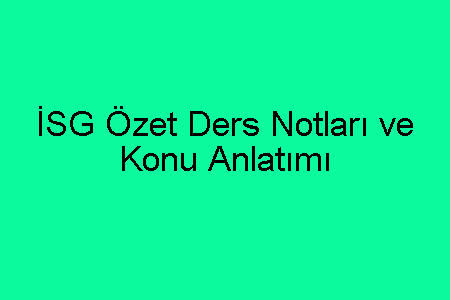 İSG Özet Ders Notları ve Konu Anlatımı