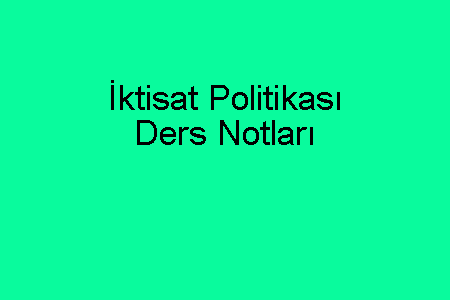 İktisat Politikası Ders Notları