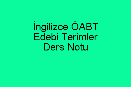 İngilizce ÖABT Edebi Terimler Ders Notu