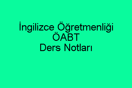 İngilizce Öğretmenliği ÖABT Ders Notları