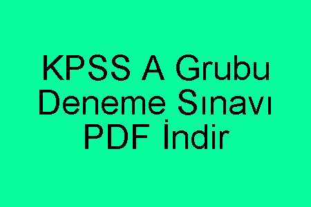 KPSS A Grubu Deneme Sınavı PDF İndir