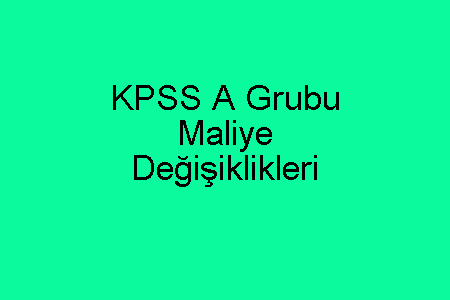 KPSS A Grubu Maliye Değişiklikleri