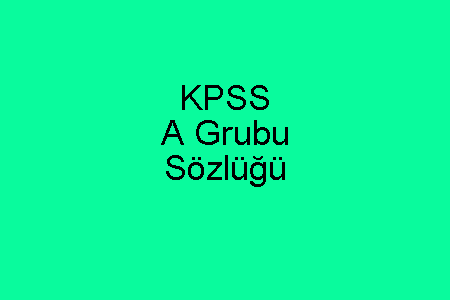 KPSS A Grubu Sözlüğü