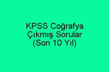 KPSS Coğrafya Çıkmış Soruları