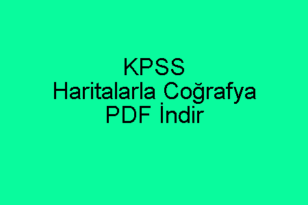 KPSS Haritalarla Coğrafya PDF İndir