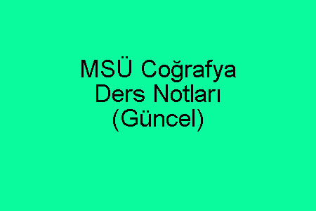 MSÜ Coğrafya Konu Anlatımı ve Ders Notları