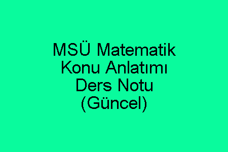 MSÜ Matematik Konu Anlatımı ve Ders Notu