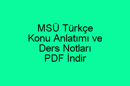 MSÜ Türkçe Konu Anlatımı ve Ders Notları PDF İndir