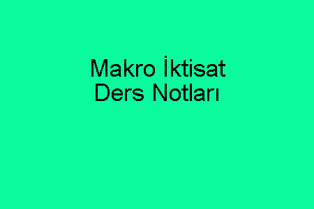 Makro İktisat Ders Notları