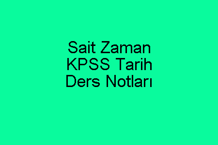 Sait Zaman KPSS Tarih Ders Notları