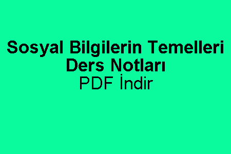 Sosyal Bilgilerin Temelleri Ders Notları