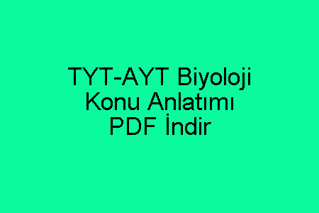 TYT-AYT Biyoloji Konu Anlatımı