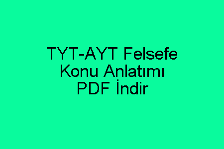 TYT AYT Felsefe Konu Anlatımı ve Ders Notu