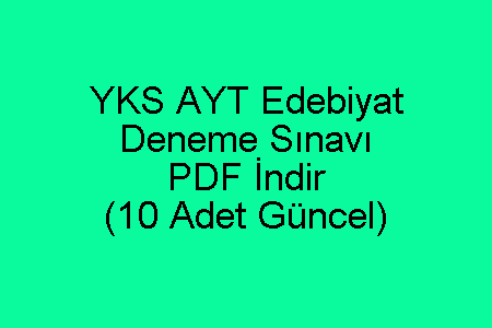 YKS AYT Edebiyat Deneme Sınavı PDF İndir (10 Adet Güncel)