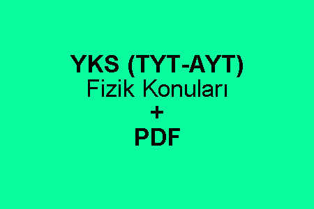 YKS (TYT-AYT) Fizik Konuları