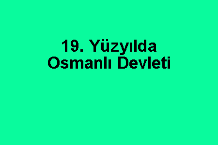 19. Yüzyılda Osmanlı Devleti