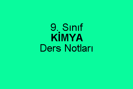 9. Sınıf Kimya Ders Notu