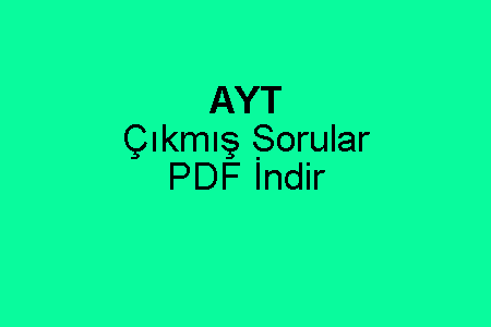 AYT Çıkmış Sınav Soruları PDF İndir