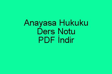 Anayasa Hukuku Ders Notu PDF İndir