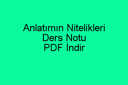 Anlatımın Nitelikleri Ders Notu