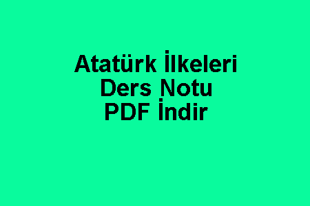 Atatürk İlkeleri Ders Notu