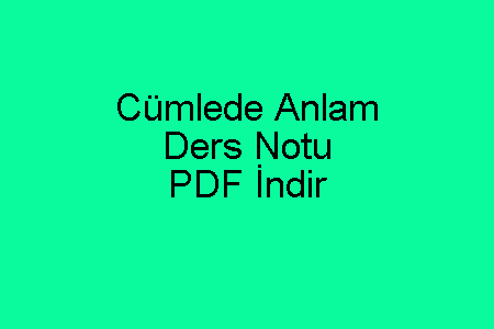 Cümlede Anlam Ders Notu