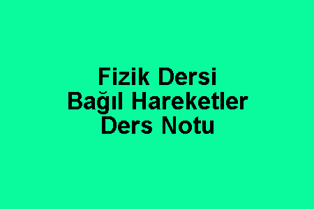 Fizik Dersi Bağıl Hareketler Ders Notu