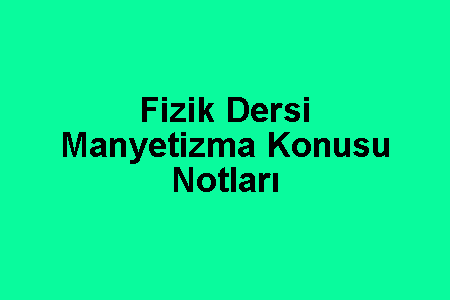 Fizik Dersi Manyetizma Konusu Notları